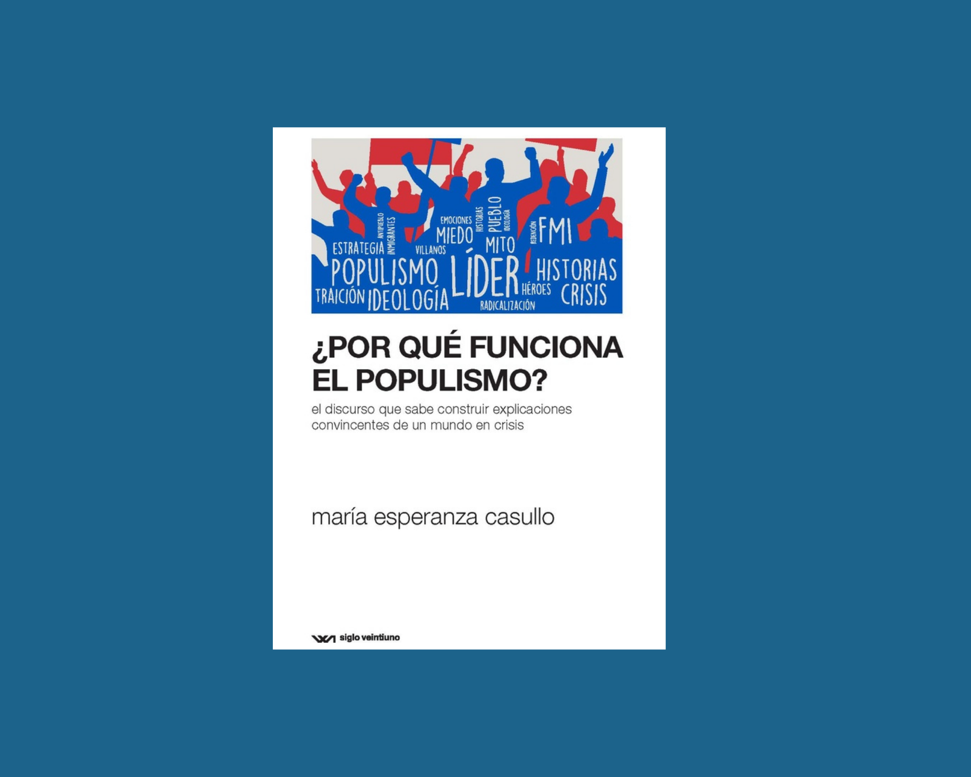 Libros: ¿Por qué funciona el populismo? Por Bernardo Solís