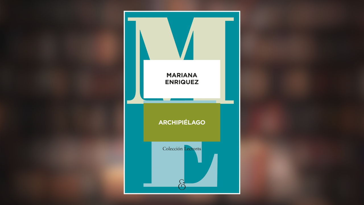 “Archipiélago”: el ADN literario de Mariana Enríquez. Por Héctor Soto