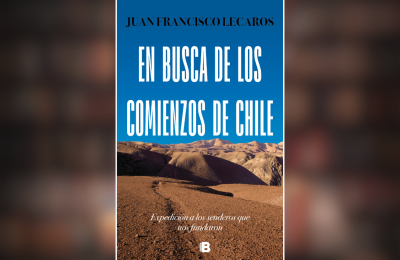 Los comienzos de Chile: el imperio del paisaje, el carácter y la sangre. Por Héctor Soto